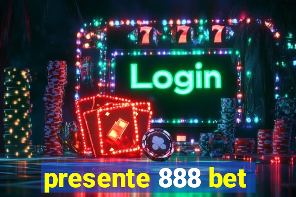 presente 888 bet